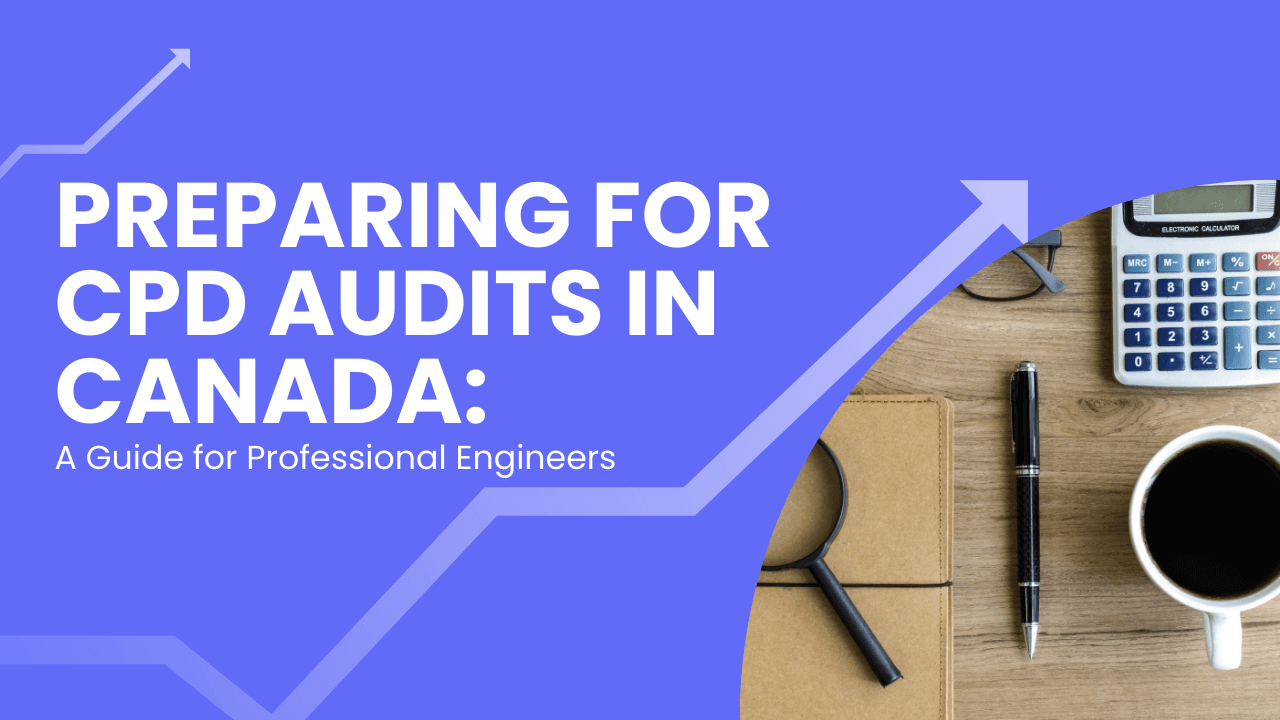 Preparing for CPD Audits in Canada: A Guide for Professional Engineers