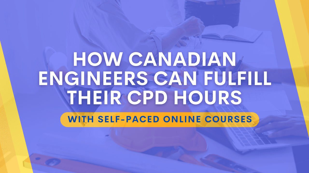 How Canadian Engineers Can Fulfill Their CPD Hours with Self-Paced Online Courses