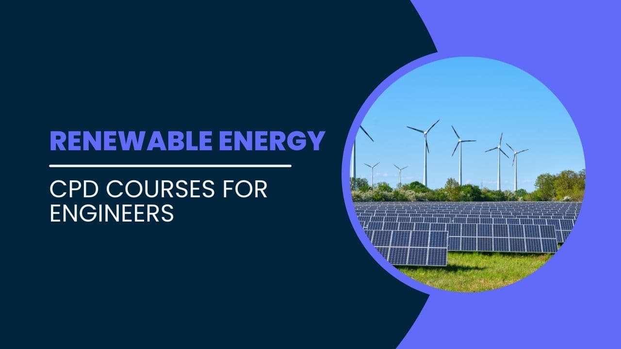 Renewable Energy: CPD Courses for Engineers