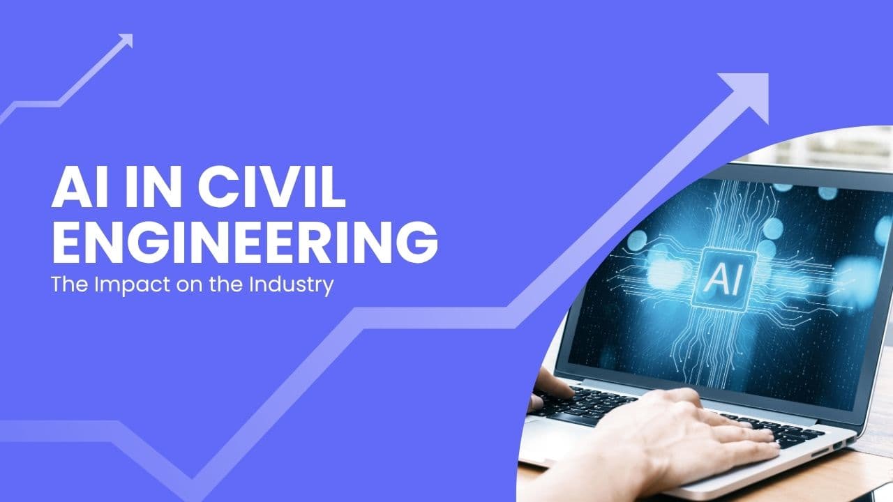 AI in Civil Engineering: The Impact on the Industry