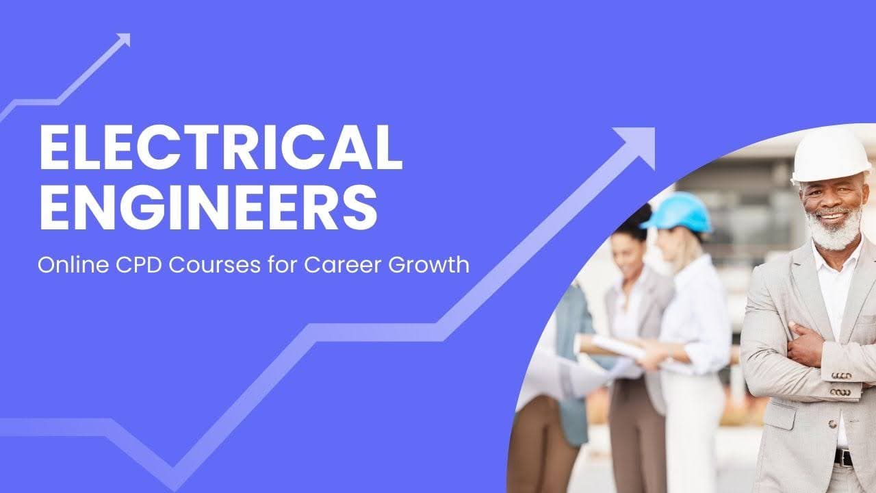 Electrical Engineers: Online CPD Courses for Career Growth